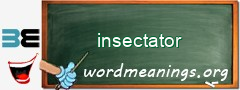 WordMeaning blackboard for insectator